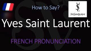 How to Pronounce Yves Saint Laurent CORRECTLY [upl. by Pam910]