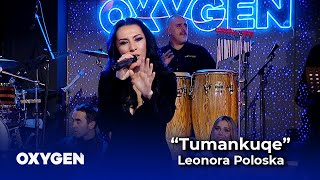 “Tumankuqe”  Leonora Poloska amp OXYGEN Band [upl. by Netsryk]