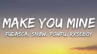 Fudasca  make you mine Lyrics feat Snøw Powfu Rxseboy [upl. by Rog500]