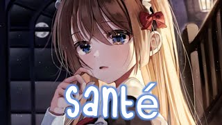 『Nightcore』→Santé Stromae♡ [upl. by Aneehsyt893]