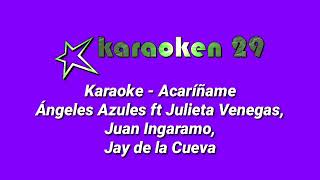 Acaríñame Karaoke  Ángeles Azules ft Julieta Venegas Juan Ingaramo Jay de la Cueva [upl. by Edlun]