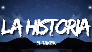 El Taiger  La Historia LetraLyrics [upl. by Anitsuga633]