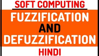 Fuzzification and Defuzzification ll Soft Computing Course Explained in Hindi [upl. by Anaoj]