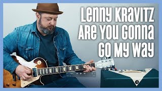 Lenny Kravitz Are You Gonna Go My Way Guitar Lesson [upl. by Holds]