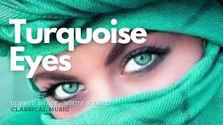 ♫ Get Turquoise Eyes Fast  Desired Shade  White Sclera  Classical Music [upl. by Mussman70]