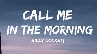 Billy Lockett  Call Me In The Morning Lyrics [upl. by Skutchan]