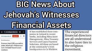 BIG News About Jehovah’s Witnesses Financial Assets [upl. by Chuch]