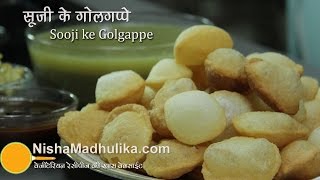 Sooji Golgappa Pani Puri  सूजी गोलगप्पा । Golgappa Banane ki vidhi [upl. by Eulaliah]