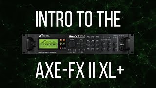 Intro to the Fractal Audio AxeFx II XL [upl. by Naahsar]