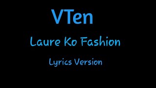 VTENLaure ko fashionLyrics full Version [upl. by Anole]