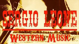 Ennio Morricone ● Sergio Leone Western Music ● The Legendary Western Music Remastered [upl. by Panther962]