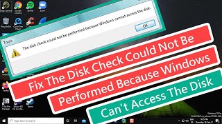 Fix The Disk Check Could Not Be Performed Because Windows Cant Access The Disk [upl. by Nylasej116]