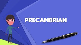 What is Precambrian Explain Precambrian Define Precambrian Meaning of Precambrian [upl. by Tamas213]