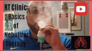 RT Clinic  Basics of Nebulizer Therapy [upl. by Paloma]