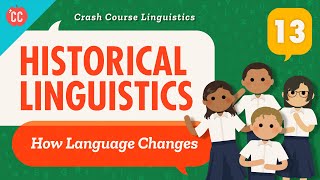 Language Change and Historical Linguistics Crash Course Linguistics 13 [upl. by Weitzman]