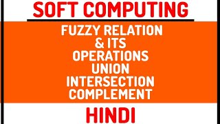 Fuzzy Relation And Its Operations  UnionIntersectionComplement Explained in Hindi [upl. by Kristen]