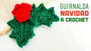 NAVIDAD  Guirnalda de Muérdago a Crochet ··· XMAS  How to crochet holly leafs [upl. by Gruver]