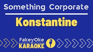 Something Corporate  Konstantine Karaoke [upl. by Jedd18]