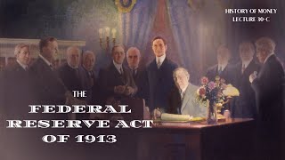 The Federal Reserve Act of 1913 HOM 30C [upl. by Koblick]