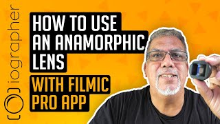 How to use an anamorphic lens with Filmic Pro app [upl. by Allyson]