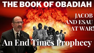 The Book of Obadiah — Jacob and Esau at war — A prophecy on the End Times [upl. by Enailuj]