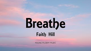 Faith Hill  Breathe Lyrics [upl. by Bahner]