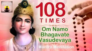 OM NAMO BHAGAVATE VASUDEVAYA  108 Chanting  Vishnu and Krishna Mantra Meditation [upl. by Leigh]