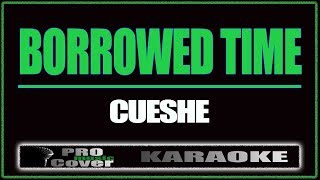 Borrowed time  CUESHE KARAOKE [upl. by Aynodal]