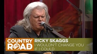 Ricky Skaggs sings quotI Wouldnt Change you If I Couldquot [upl. by Balac]