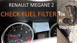 Renault Megane 2 Check Fuel Filter What to do [upl. by Akceber726]