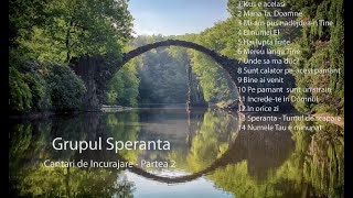 Colaj cantari de Incurajare  Grupul Speranta partea 2 [upl. by Kries76]