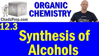 123 Synthesis of Alcohols  Organic Chemistry [upl. by Eraste]