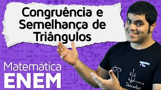 Congruência e Semelhança de Triângulos  Matemática do ENEM [upl. by Eiltan]