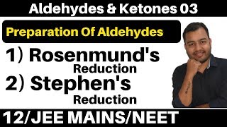 Aldehydes amp Ketones 03  Preparation of Aldehydes  Rosenmunds Reduction amp Stephens Reduction [upl. by Mulcahy268]