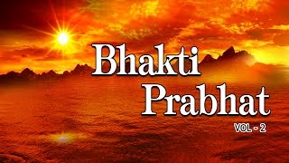 Morning Bhakti Bhajans Best Bhajans Vol2 I Full Audio Songs Juke Box [upl. by Lowe]