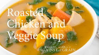 Leftover Roast Chicken Soup with Roasted Vegetables Recipe  Danielle Walker [upl. by Glinys366]