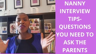 NANNY INTERVIEW TIPSQUESTIONS YOU NEED TO ASK THE PARENTS [upl. by Nylkaj]