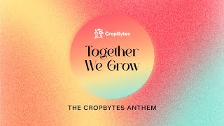 Together We Grow The CropBytes Anthem musicalnote  Official Community Song [upl. by Debor293]