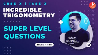 Super Level Trigonometry Questions  CBSEICSE Class 10 Maths  Incredible Trigonometry  Vedantu [upl. by Atsuj221]