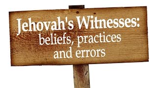 Jehovahs Witnesses beliefs practices and ERRORS [upl. by Nnanerak]