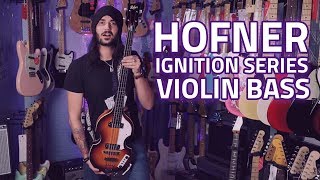 Hofner Ignition Series Violin Bass  The Beatles Sound [upl. by Andra]