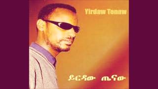 Yirdaw Tenaw  áŤá‰¤áŠ• á‹¨áťá‰µáŚá‹Ąá‹Ť  Liben Yemtgezxiw [upl. by Eiggep]