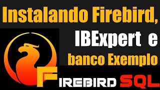 Como instalar Firebird IBExpert e Banco Exemplo [upl. by Jaret528]