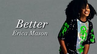 Erica Mason  Better Lyrics [upl. by Nylia]