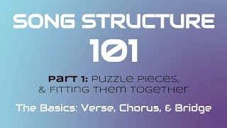 SONG STRUCTURE 101 Pt 1A  THE BASICS Verse Chorus amp Bridge [upl. by Frohne]