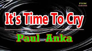 ♫ Its Time To Cry  Paul Anka ♫ KARAOKE VERSION ♫ [upl. by Tinaret]