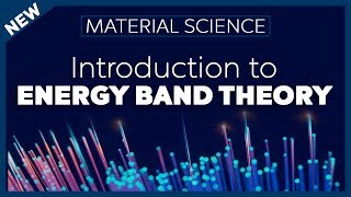 Introduction to Energy Band Theory  Material Science [upl. by Llenrahc]