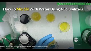 How To Make Oil amp Water Soluble Mix Emulsify Oil And Water Using 4 Solubilizers [upl. by Ednutabab663]