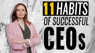 11 Habits Of Successful CEOs [upl. by Coke]