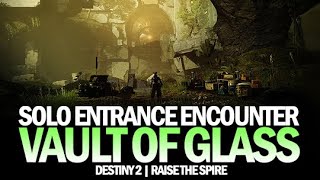 Solo Entrance Encounter Raise The Spire  Vault of Glass Raid Destiny 2 [upl. by Ankney]